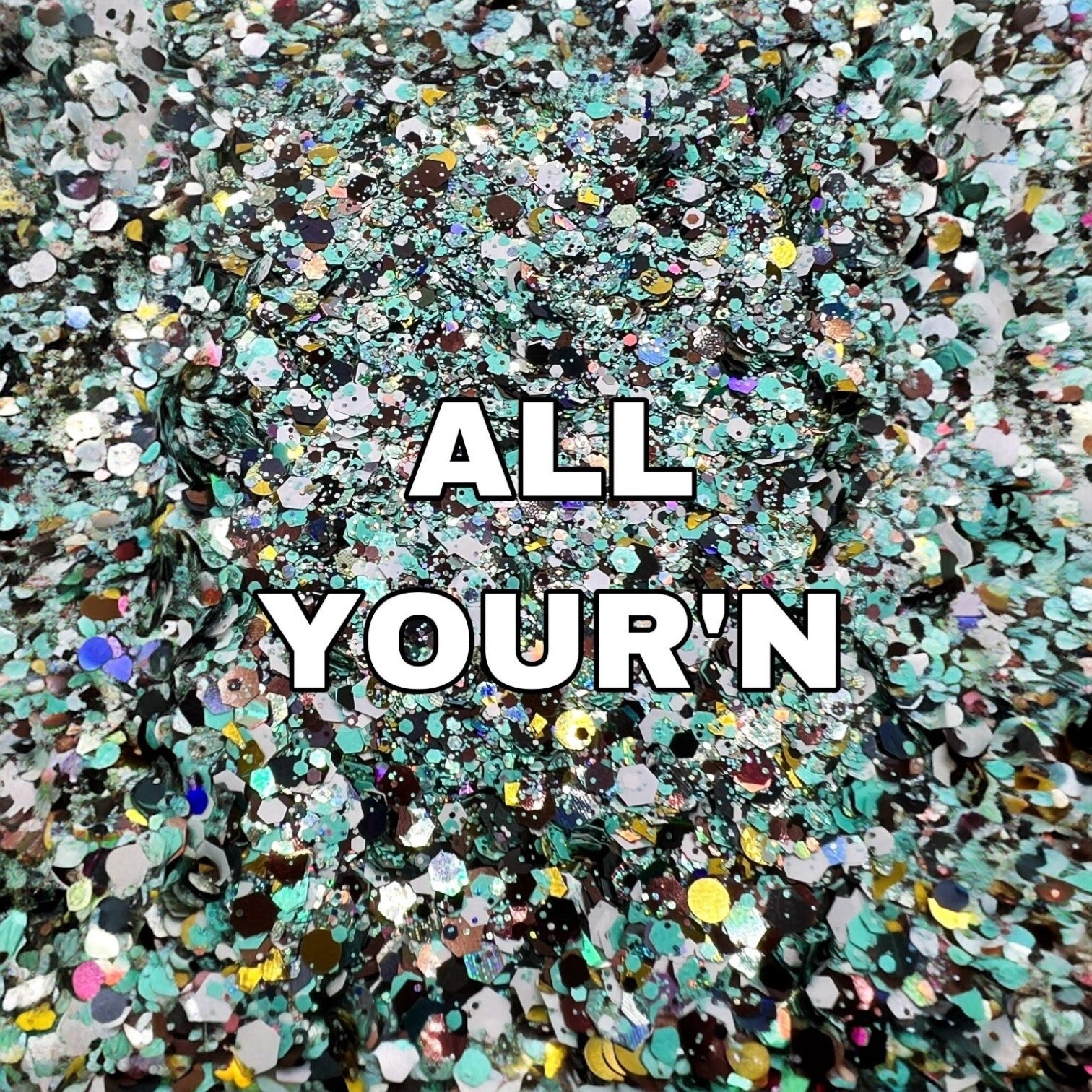 All Your'n